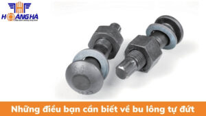 Những điều thú vị về bu lông tự cắt